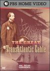 American Experience: The Great Transatlantic Cable