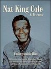 Nat "King" Cole & Friends: Unforgettable Hits