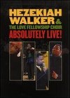 Hezekiah Walker and the Love Fellowship Crusade Choir: Absolutely Live