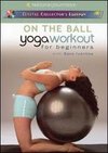 On the Ball: Yoga Workout for Beginners with Sara Ivanhoe