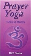 Prayer Yoga: A Path of Mastery