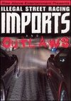 Illegal Street Racing: Imports and Outlaws