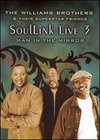 The Williams Brothers and Their Friends: Soullink Live, Vol. 3