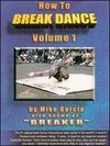 How to Break Dance, Vol. 1