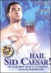 Hail Sid Caesar! The Golden Age of Comedy