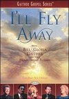 Bill and Gloria Gaither and Their Homecoming Friends: I'll Fly Away - Live from New Orleans