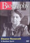 Biography: Eleanor Roosevelt - A Restless Spirit