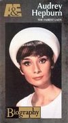 Biography: Audrey Hepburn - The Fairest Lady