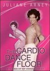 Juliane Arney: Cardio Dance Floor Workout, Vol. 1