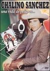 Chalino Sanchez: Una Vida De Peligros