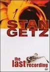 Stan Getz: The Last Recording