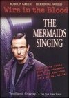 Wire in the Blood: The Mermaids Singing