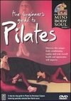 The Mind, Body and Soul Series: The Beginner's Guide to Pilates