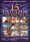 15 Exitazos de Perrones: Con lo Mejor de lo Mejor