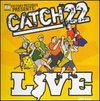 Catch 22 Live