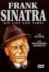 Frank Sinatra: His Life and Times - The Memorable Moments