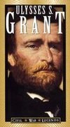 The Civil War Legends: Ulysses S. Grant