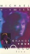 Michael W. Smith: Change Your World - Live