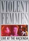 Violent Femmes: Live at the Hacienda