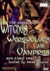 The Unexplained: Witches, Werewolves & Vampires