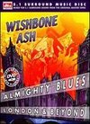 Wishbone Ash: Almighty Blues - London & Beyond