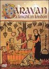 Caravan: A Knight in London