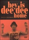 Hey is Dee Dee Home