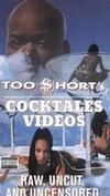 Too $hort: Cocktails Videos - Raw Uncut & Uncensored