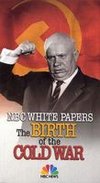 NBC White Papers: The Birth of the Cold War - The Rise of Khrushchev