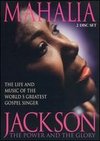 Mahalia Jackson: The Power and the Glory - The Life and Music of the World's Greatest Gospel Singer