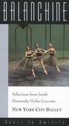 Balanchine: Dance in America - Selections from Jewels/Stravinsky Violin Concerto