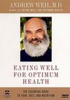 Andrew Weil, M.D.: Eating Well for Optimum Health