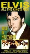 Elvis: All the King's Men - Wild in Hollywood