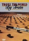 Travel the World By Train: Africa - Morocco, Tunisia, Egypt, Kenya, Uganda, South Africa