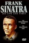 Frank Sinatra: His Life and Times - The Hollywood Years