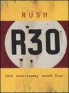 Rush: R30 - 30th Anniversary World Tour