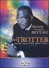 Bishop Larry D. Trotter & the Sweet Holy Spirit: Already Looking Bettah