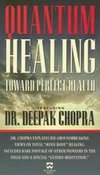 Deepak Chopra: Quantum Healing - Toward Perfect Health