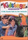 Kidsongs: If We Could Talk to the Animals