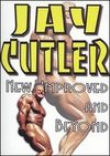 Jay Cutler: New Improved and Beyond