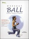 Workout Ball: Pilates, Toning and Stretch