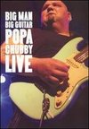Popa Chubby: Big Man, Big Guitar - Popa Chubby Live