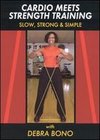 Cardio Meets Strength Training: Slow, Strong and Simple