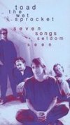 Toad the Wet Sprocket: Seven Songs Seldom Seen