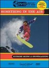 Something in the Air: Extreme Skiing and Snowboarding