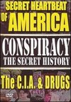 Conspiracy: The Secret History - The Secret Heartbeat of America: The C.I.A. and Drugs
