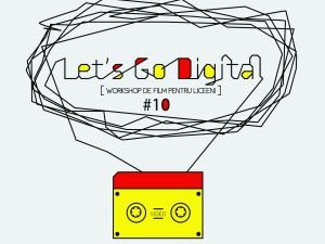 Start pentru inscrierile la Workshop-ul de Film pentru Liceeni LET’S GO DIGITAL! 2012